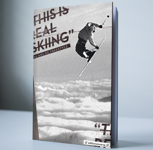 &quot;This is real skiing&quot;, le premier livre sur l&#039;histoire du ski freestyle 