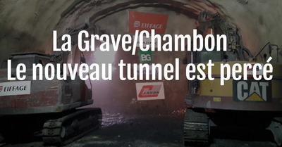 La Grave/Chambon : le nouveau tunnel est percé
