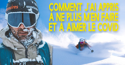 Comment j'ai appris &agrave; ne plus m'en faire et &agrave; aimer le Covid (enfin presque)